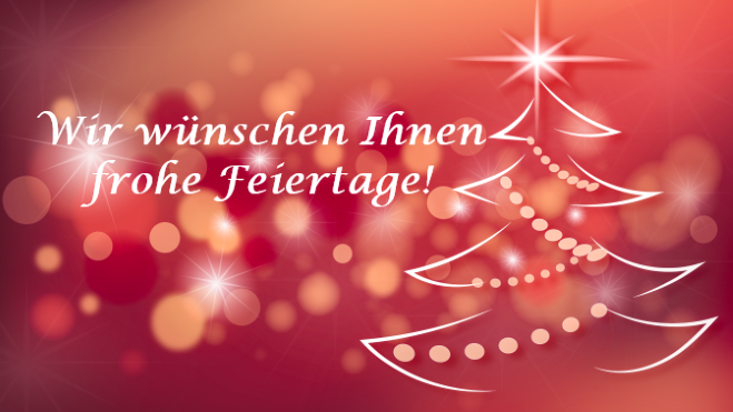 Wir wünschen Ihnen frohe Feiertage!